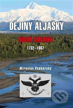 Dějiny Aljašky - Miroslav Podhorský