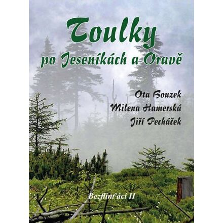 Toulky po Jeseníkách a Oravě - Ota Bouzek, Milena Hamerská, Jiří Pecháček
