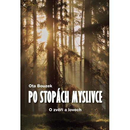 Po stopách myslivce - Ota Bouzek