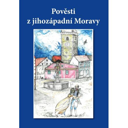 Pověsti z jihozápadní Moravy