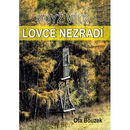 Když vítr lovce nezradí - Ota Bouzek