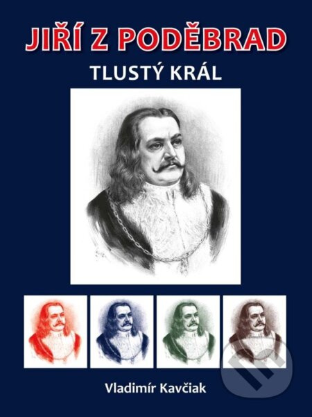 Jiří z Poděbrad - Vladimír Kavčiak