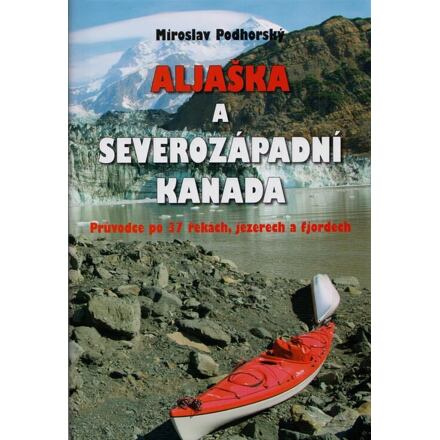 Aljaška a severozápadní Kanada - Miroslav Podhorský