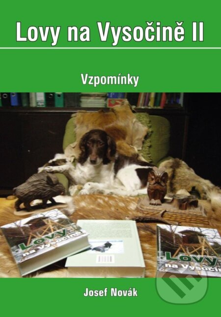 Lovy na Vysočině II – vzpomínky - Josef Novák