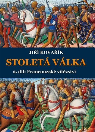 Stoletá válka - Francouzské vítězství - Jiří Kovařík