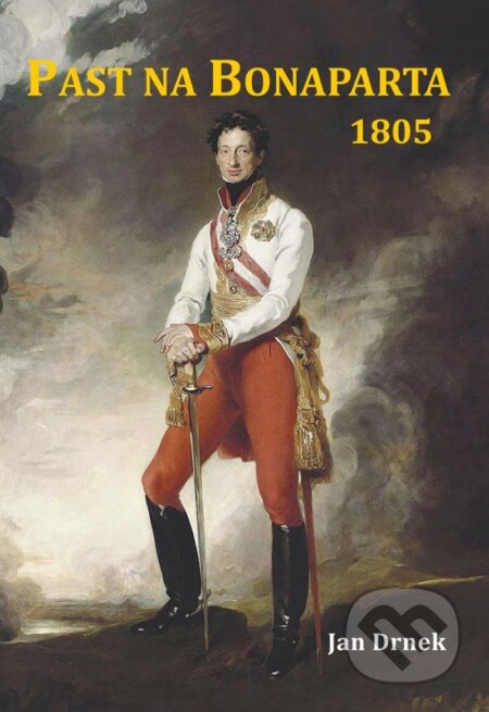 Past na Bonaparta 1805 - Jan Drnek