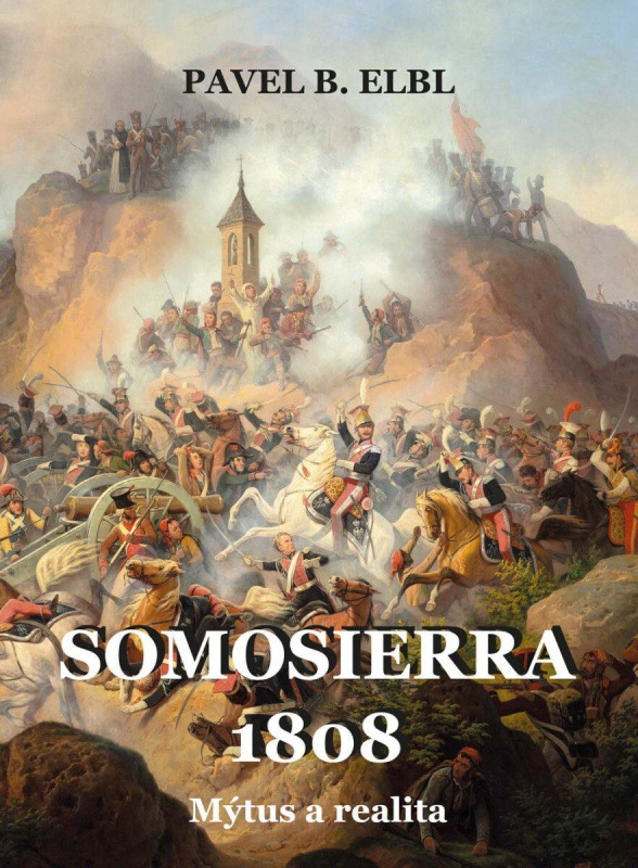 Somosierra 1808 - Mýtus a realita - B. Pavel Elbl
