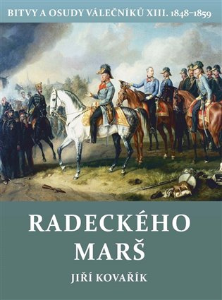 Bitvy a osudy válečníků (Radeckého marš) - Jiří Kovařík