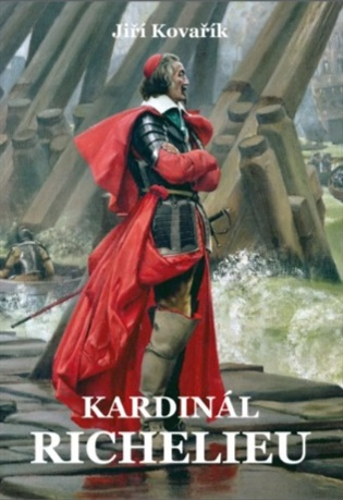 Kardinál Richelieu - Jiří Kovařík - kniha z kategorie Historie