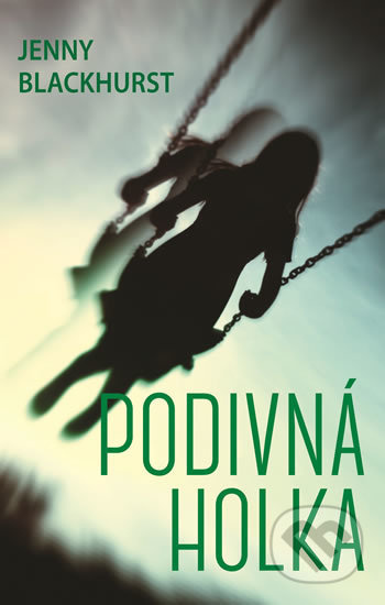 Podivná holka - Jenny Blackhurst - kniha z kategorie Thrillery