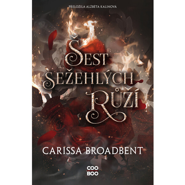 Šest sežehlých růží - Carissa Broadbent