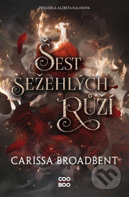 Šest sežehlých růží - Carissa Broadbent
