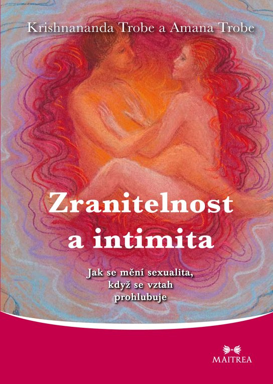 Zranitelnost a intimita - Krishnananda Trobe, Amanda Trobe