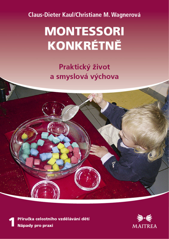 Montessori konkrétně 1 - Claus-Dieter Kaul, Christiane M. Wagnerová