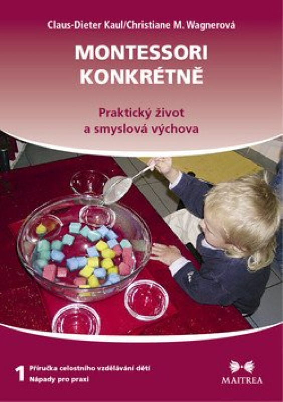 Montessori konkrétně 1 - Claus-Dieter Kaul, Christiane M. Wagnerová