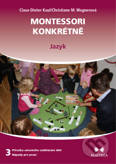 Montessori konkrétně 3 - Jazyk - Claus-Dieter Kaul, Christiane M. Wagnerová