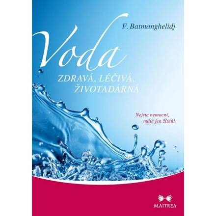 Voda zdravá, léčivá, životadárná - F. Batmanghelidj, Martina Regnerová