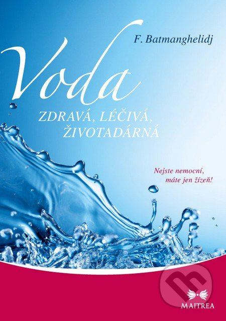 Voda zdravá, léčivá, životadárná - F. Batmanghelidj, Martina Regnerová