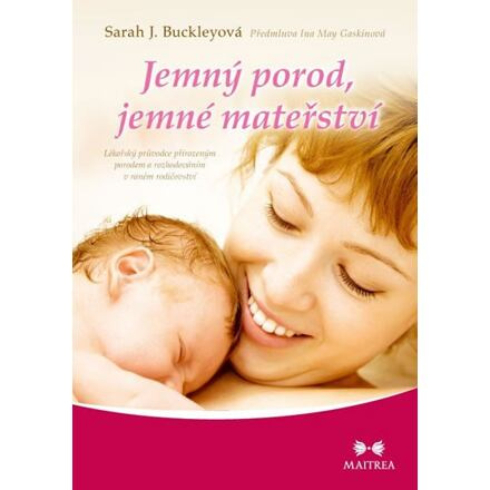 Jemný porod, jemné mateřství - Sarah J. Buckleyová