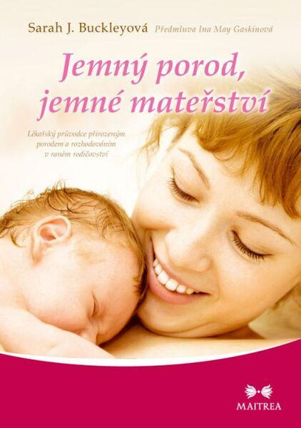 Jemný porod, jemné mateřství - Sarah J. Buckleyová