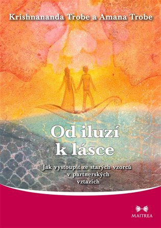 Od iluzí k lásce - Krishnananda Trobe, Amanda Trobe