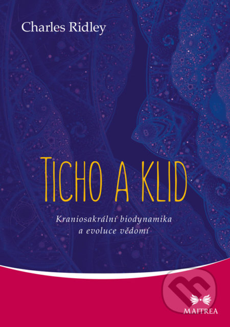 Ticho a klid - Kraniosakrální biodynamika a evoluce vědomí