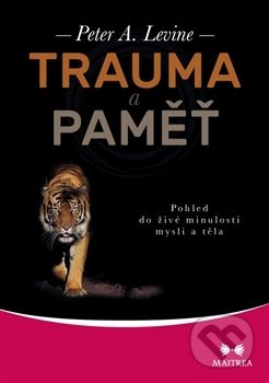 Trauma a paměť - Peter A. Levine