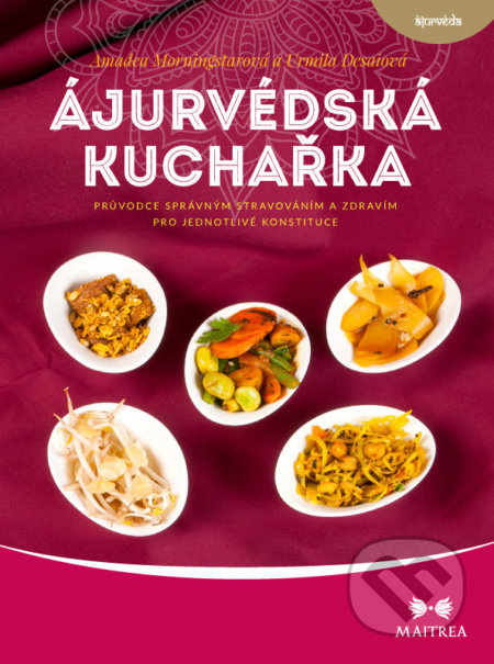 Ájurvédská kuchařka - Urmila Desaiová, Amadea Morningstarová