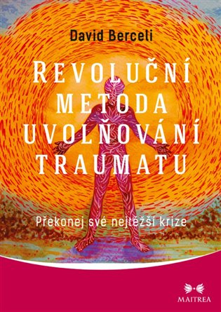 Revoluční metoda uvolňování traumatu - David Berceli