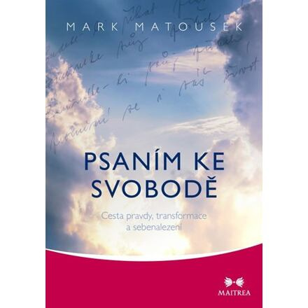 Psaním ke svobodě - Mark Matousek