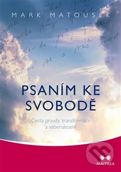 Psaním ke svobodě - Mark Matousek