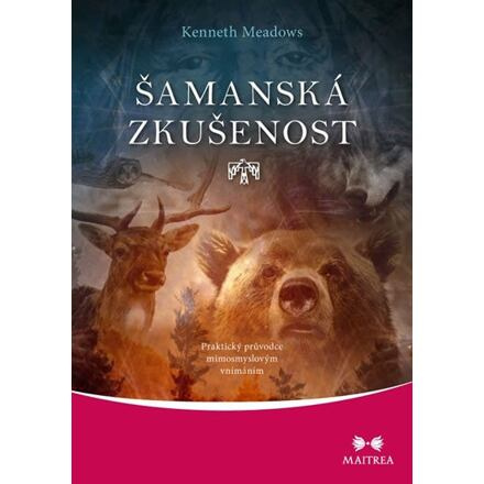 Šamanská zkušenost - Praktický průvodce mimosmyslovým vnímáním