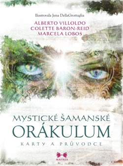 Mystické šamanské orákulum - Alberto Villoldo, Marcela Lobos, Colette Baron-Reid