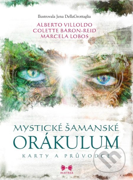 Mystické šamanské orákulum - Alberto Villoldo, Marcela Lobos, Colette Baron-Reid