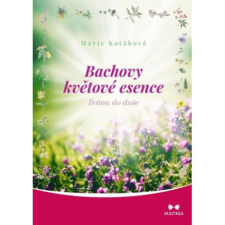 Bachovy květové esence - Marie Kotábová