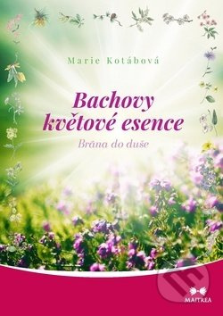 Bachovy květové esence - Marie Kotábová