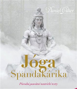 Jóga Spandakárika - Daniel Odier