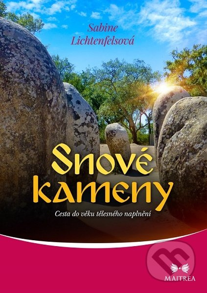 Snové kameny (Cesta do věku tělesného naplnění) - Sabine Lichtenfelsová - kniha z kategorie Spiritualita