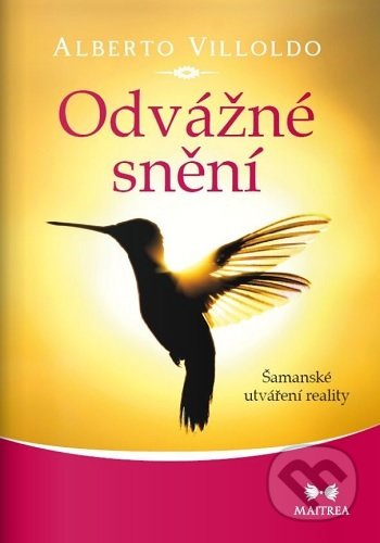 Odvážné snění - Alberto Villoldo