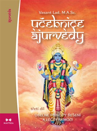 Učebnice ájurvédy III. - Vasant Dattatray Lad
