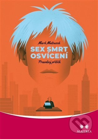 Sex, smrt, osvícení (Pravdivý příběh) - Mark Matousek - kniha z kategorie Náboženství a ezoterika
