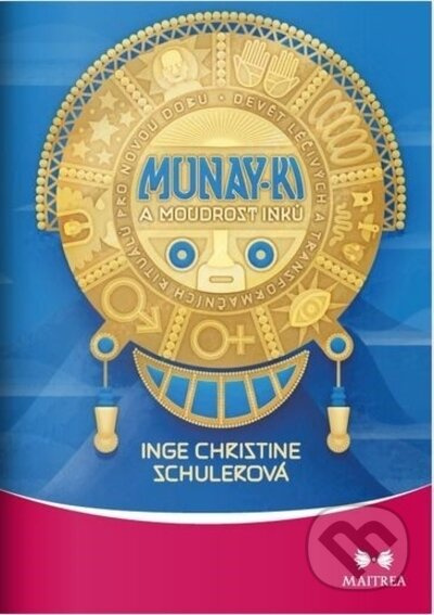 Munay-ki a moudrost Inků - Inge Christine Schulerová