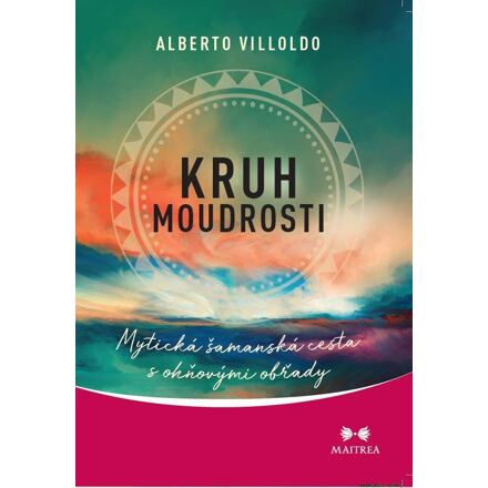 Kruh moudrosti - Alberto Villoldo