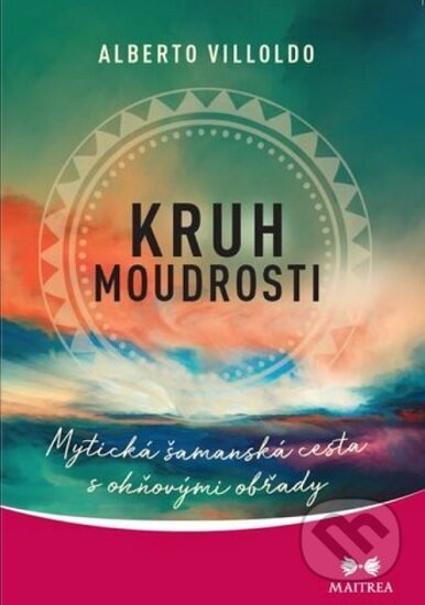 Kruh moudrosti - Alberto Villoldo