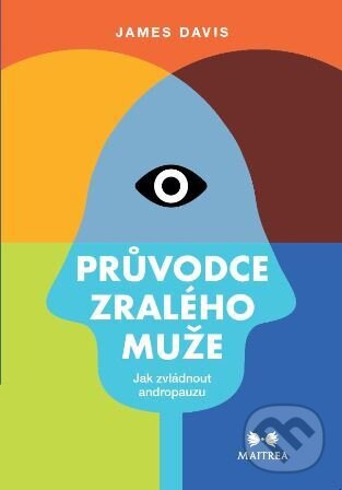 Průvodce zralého muže - Jak zvládnout andropauzu - James Davis