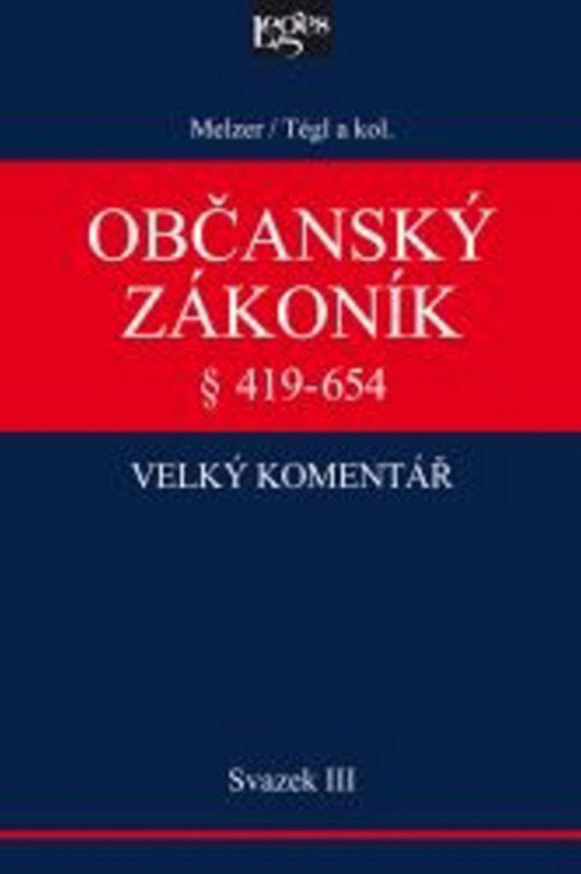 Občanský zákoník Velký komentář § 419-654 - Svazek III Věci a právní skutečnosti
