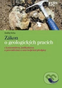 Zákon o geologických pracích - S komentářem, judikaturou a prováděcími a souvisejícími předpisy