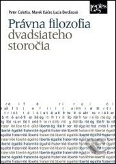 Právna filozofia dvadsiateho storočia - Peter Colotka, Marek Káčer, Lucia Berdisová - kniha z kategorie Filozofie
