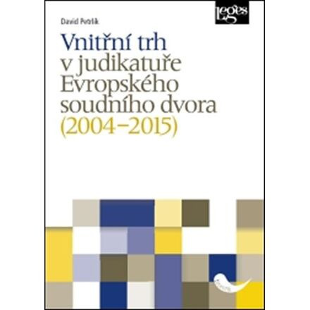 Vnitřní trh v judikatuře Evropského soudního dvora (2004–2015)