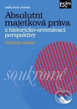 Absolutní majetková práva z historicko-srovnávací perspektivy - kniha z kategorie Politologie a politika